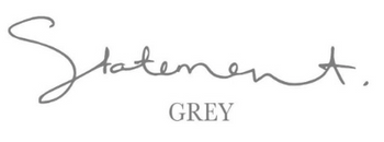 Statement Grey